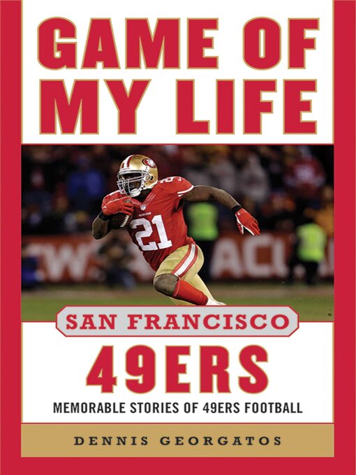 Title details for Game of My Life San Francisco 49ers: Memorable Stories of 49ers Football by Dennis Georgatos - Wait list